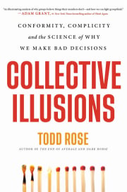 Collective Illusions: Conformity, Complicity, and the Science of Why We Make Bad Decisions