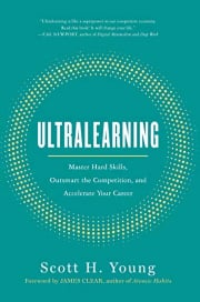 Ultralearning: Master Hard Skills, Outsmart the Competition, and Accelerate Your Career