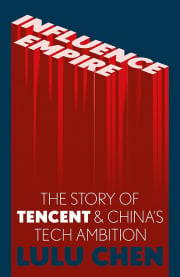 Influence Empire: Inside the Story of Tencent and China’s Tech Ambition