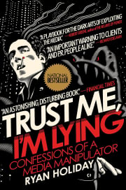 Trust Me, I'm Lying: Confessions of a Media Manipulator