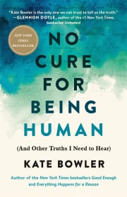 No Cure for Being Human: And Other Truths I Need to Hear