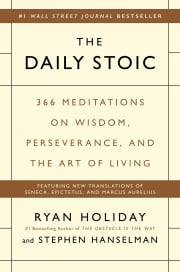 The Daily Stoic: 366 Meditations for Clarity, Effectiveness, and Serenity