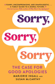 Sorry, Sorry, Sorry: The Case for Good Apologies