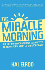 The Miracle Morning: The Not-So-Obvious Secret Guaranteed to Transform Your Life (Before 8AM)