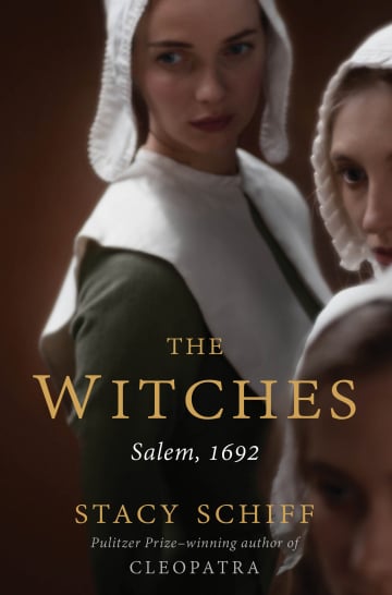 The Witches: Salem, 1692 by Stacy Schiff