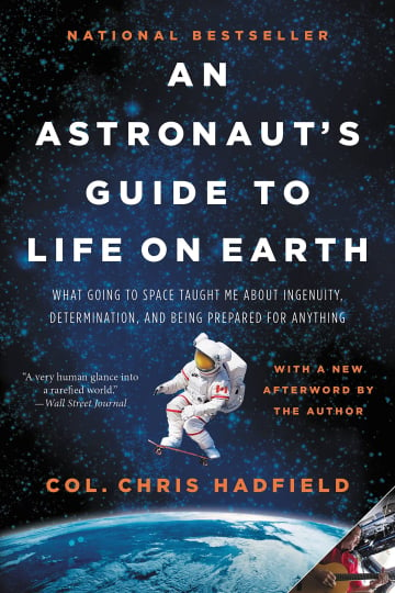 An Astronaut's Guide to Life on Earth by Chris Hadfield