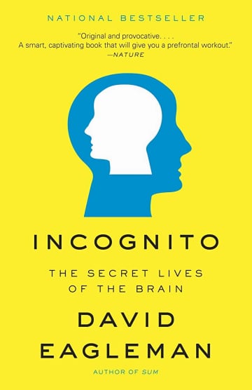 Incognito: The Secret Lives of the Brain by David Eagleman