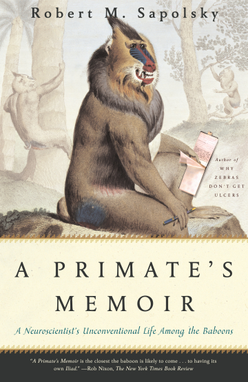 A Primate's Memoir by Robert M. Sapolsky