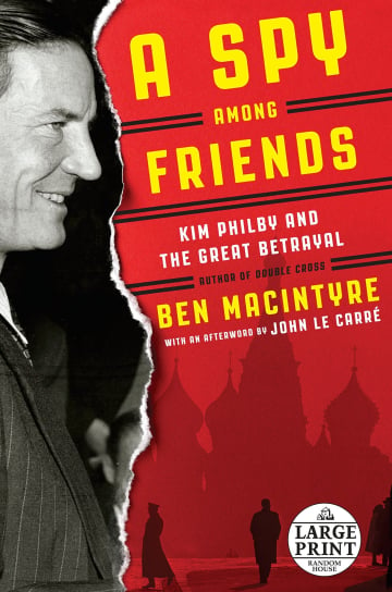 A Spy Among Friends: Kim Philby and the Great Betrayal by Ben Macintyre