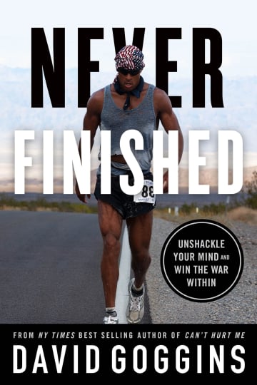 Never Finished: Unshackle Your Mind and Win the War Within by David Goggins