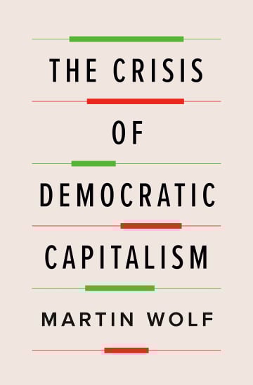 The Crisis of Democratic Capitalism by Martin Wolf