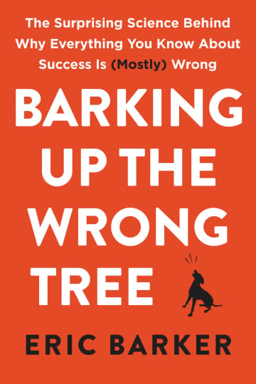 Barking Up the Wrong Tree by Eric Barker