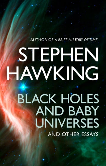 Black Holes And Baby Universes And Other Essays by Stephen Hawking