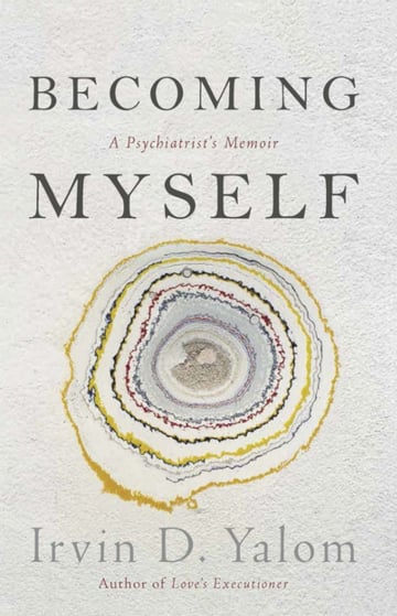 Becoming Myself: A Psychiatrist's Memoir