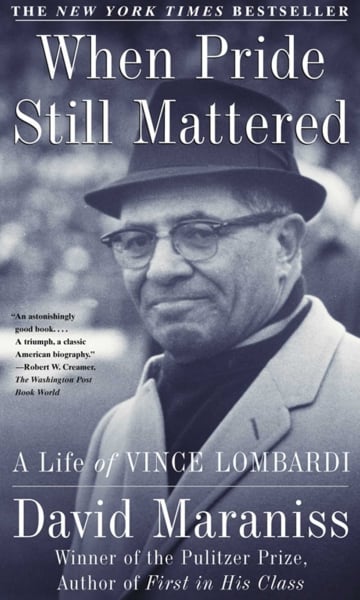 When Pride Still Mattered : A Life of Vince Lombardi by David Maraniss