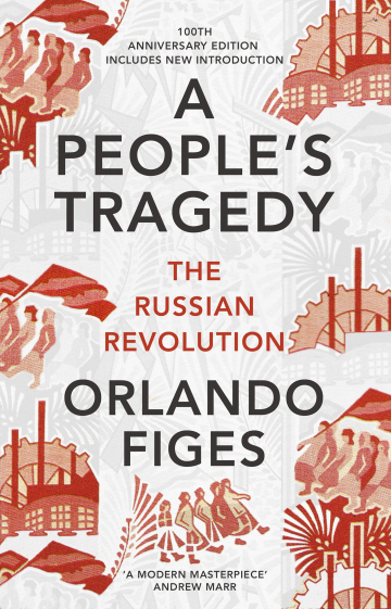 A People's Tragedy: A History of the Russian Revolution by Orlando Figes