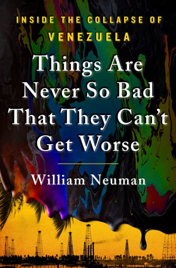 Inside the Collapse of Venezuela by William Neuman