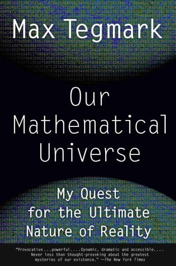 Our Mathematical Universe: My Quest for the Ultimate Nature of Reality by Max Tegmark