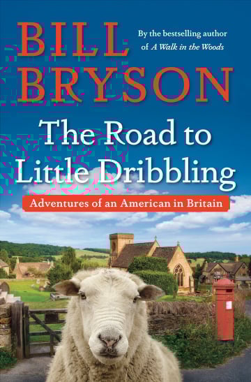 The Road to Little Dribbling: Adventures of an American in Britain by Bill Bryson