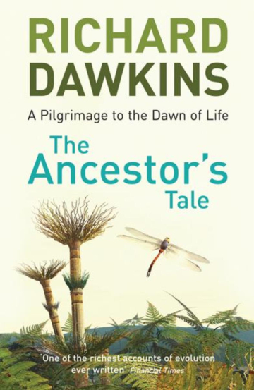 The Ancestor's Tale: A Pilgrimage to the Dawn of Evolution by Richard Dawkins