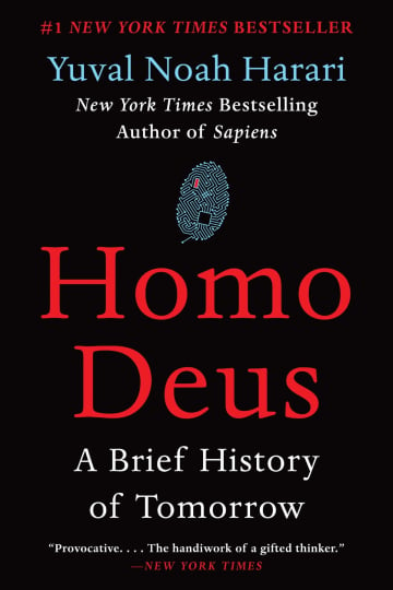 Homo Deus: A Brief History of Tomorrow by Yuval Noah Harari