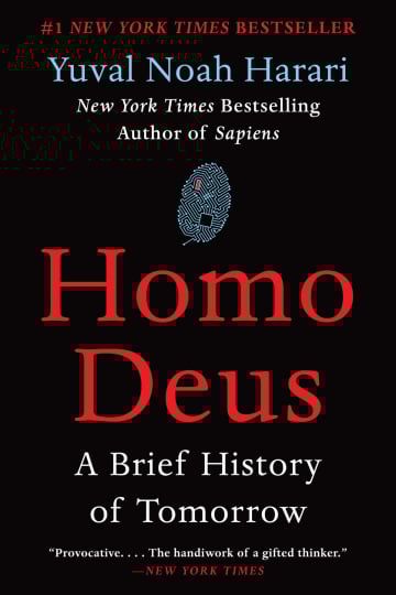 Homo Deus: A Brief History of Tomorrow by Yuval Noah Harari