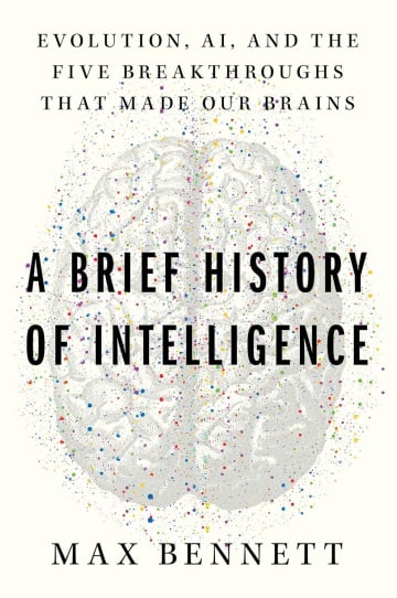 A Brief History of Intelligence by Max Bennett