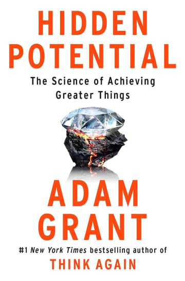 Hidden Potential: The Science of Achieving Greater Things by Adam M. Grant