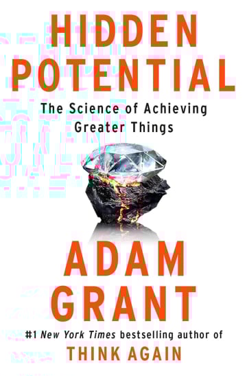 Hidden Potential: The Science of Achieving Greater Things by Adam M. Grant