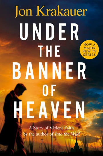 Under the Banner of Heaven: A Story of Violent Faith