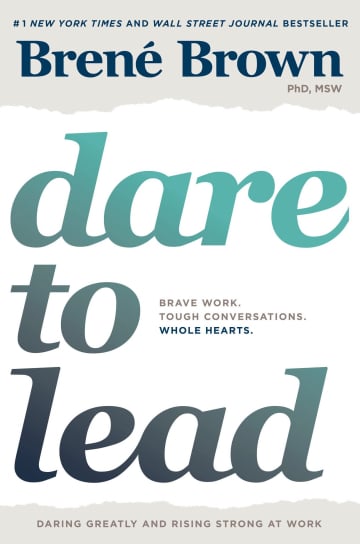 Dare to Lead: Brave Work. Tough Conversations. Whole Hearts.