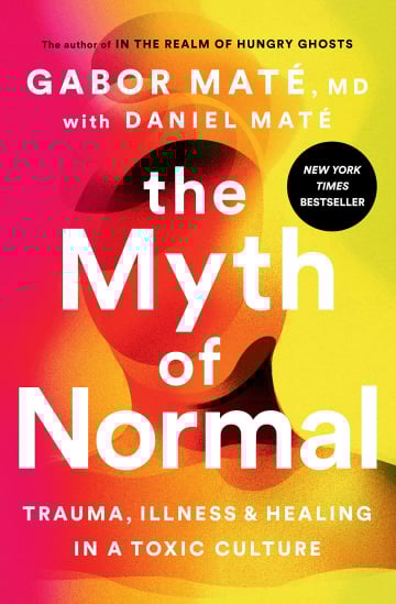 The Myth of Normal by Gabor Mate MD