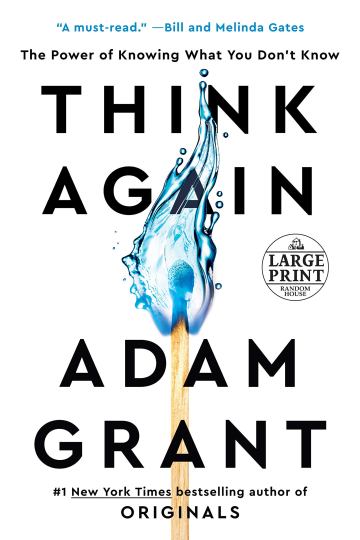 Think Again: The Power of Knowing What You Don't Know by Adam M. Grant