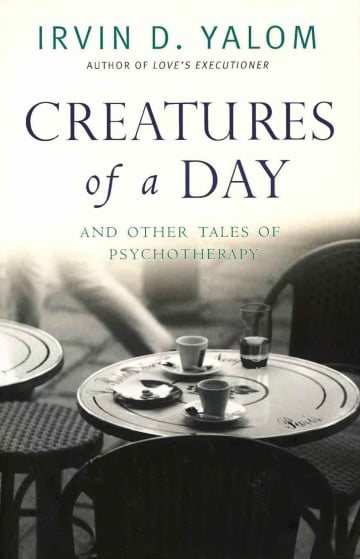 Creatures of a Day: And Other Tales of Psychotherapy