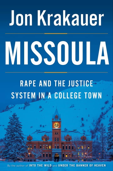 Missoula: Rape and the Justice System in a College Town by Jon Krakauer